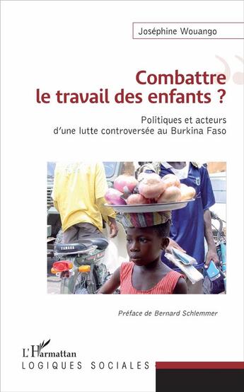 Couverture du livre « Combattre le travail des enfants ? politiques et acteurs d'une lutte controversée au Burkina Faso » de Josephine Wouango aux éditions L'harmattan