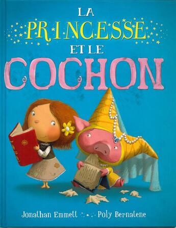 Couverture du livre « La princesse et le cochon » de Jonathan Emmett et Poly Bernatene aux éditions Grenouille
