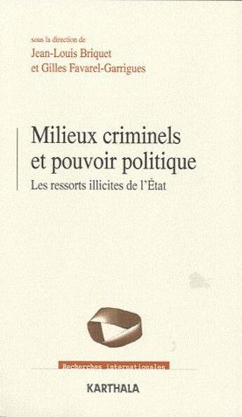 Couverture du livre « Milieux criminels et pouvoir politique ; les ressorts illicites de l'Etat » de Wip aux éditions Karthala