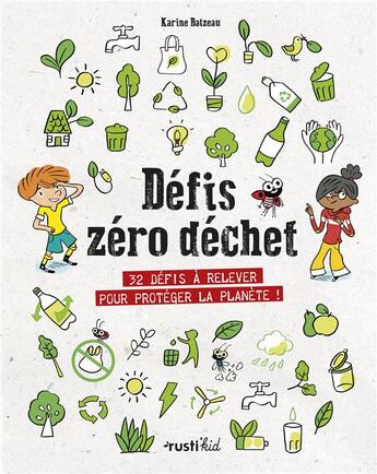 Couverture du livre « Défis zéro déchet ; 32 défis à relever pour protéger la planète ! » de Karine Balzeau aux éditions Rustica