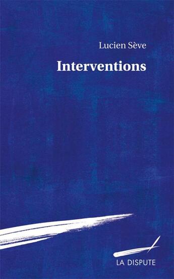 Couverture du livre « Interventions » de Lucien Seve aux éditions Dispute