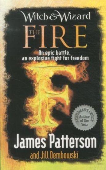 Couverture du livre « Witch and wizard Tome 3 ; the fire » de James Patterson et Jill Dembowski aux éditions 