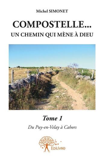 Couverture du livre « Compostelle... un chemin qui mène à Dieu » de Michel Simonet aux éditions Edilivre