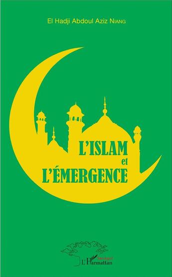 Couverture du livre « L'islam et l'émergence » de Aziz El Hadji Abdoul aux éditions L'harmattan