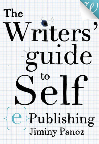 Couverture du livre « The Writers' Guide to Self-ePublishing » de Jiminy Panoz aux éditions Walrus