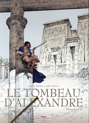 Couverture du livre « Le tombeau d'Alexandre ; INTEGRALE T.1 A T.3 » de Isabelle Dethan et Julien Maffre aux éditions Delcourt