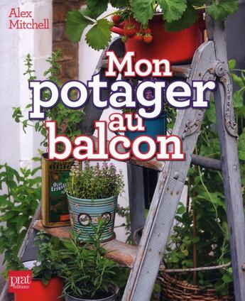 Couverture du livre « Mon potager au balcon » de Mitchell Alex aux éditions Prat Prisma