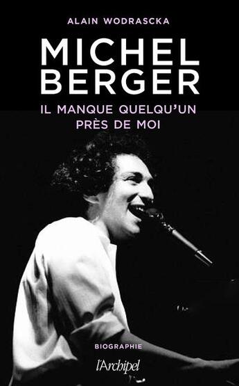 Couverture du livre « Michel Berger : il manque quelqu'un près de moi » de Alain Wodrascka aux éditions Archipel