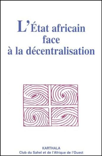 Couverture du livre « L'état africain face à la décentralisation » de Raogo-Antoine Sawadogo aux éditions Karthala