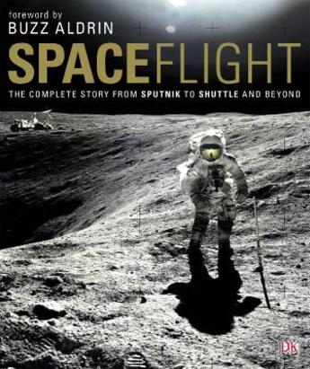 Couverture du livre « Spaceflight ; the complete story from sputnik to shuttle and beyond » de Giles Sparrow aux éditions Dorling Kindersley