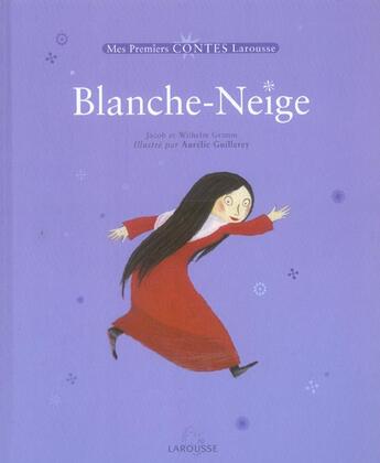 Couverture du livre « Blanche Neige » de Aurelie Guillerey et Jacob Grimm et Wilhelm Grimm aux éditions Larousse