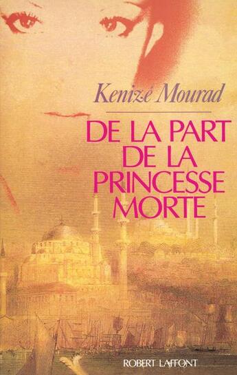 Couverture du livre « De la part de la princesse morte » de Kenize Mourad aux éditions Robert Laffont