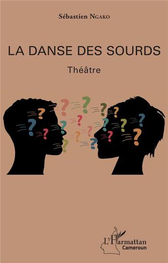 Couverture du livre « La danse des sourds » de Sebastien Ngako aux éditions L'harmattan