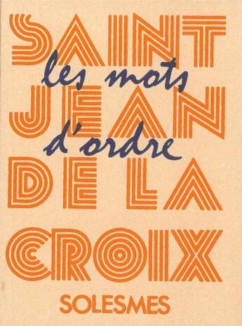 Couverture du livre « Les mots d'ordre de saint jean de la croix » de Bernard Chevallier aux éditions Solesmes