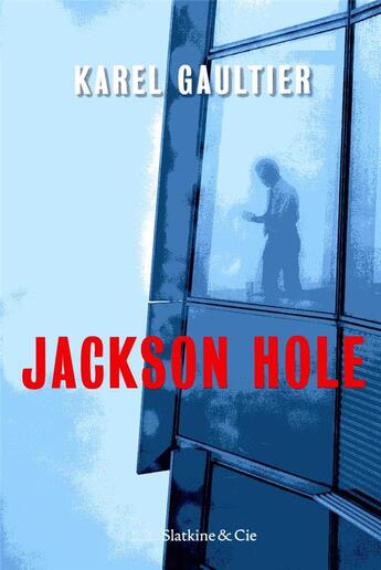 Couverture du livre « Jackson Hole » de Karel Gaultier aux éditions Slatkine Et Cie