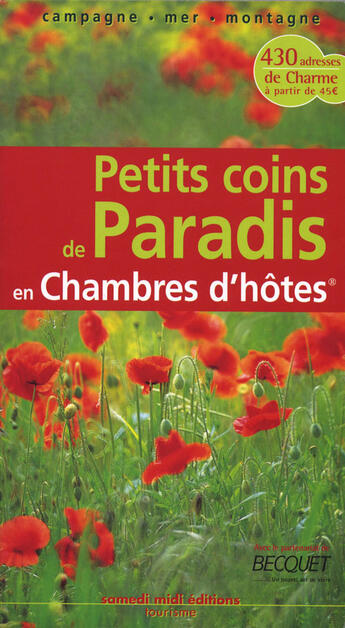 Couverture du livre « Petits coins de paradis en chambres d'hôtes » de  aux éditions Samedi Midi