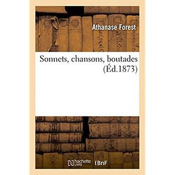 Couverture du livre « Sonnets, chansons, boutades » de Forest Athanase aux éditions Hachette Bnf