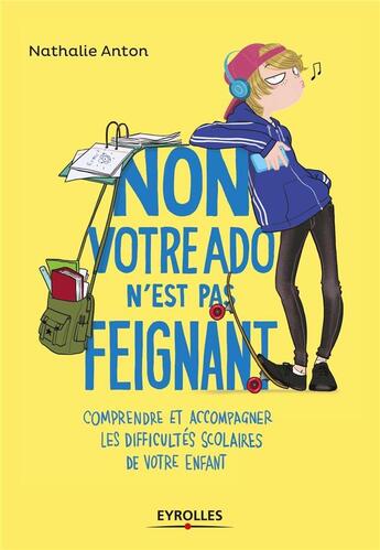 Couverture du livre « Non, votre ado n'est pas feignant ! » de Nathalie Anton aux éditions Eyrolles