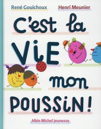 Couverture du livre « C'est la vie mon poussin ! » de Rene Gouichoux et Henri Meunier aux éditions Albin Michel Jeunesse