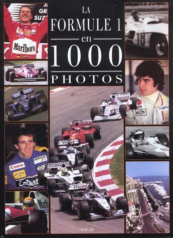 Couverture du livre « La Formule 1 En 1000 Photos » de Renaud De Laborderie aux éditions Solar