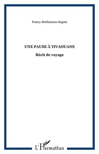 Couverture du livre « Une pause a tivaouane - recit de voyage » de Brethenoux-Seguin F. aux éditions Editions L'harmattan