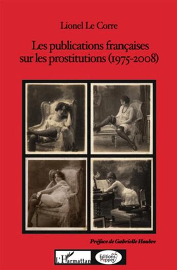 Couverture du livre « Les publications françaises sur les prostitutions (1975-2008) » de Lionel Le Corre aux éditions L'harmattan