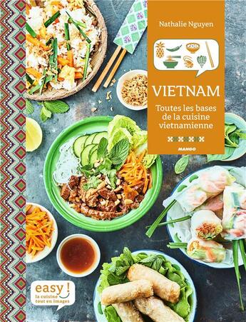 Couverture du livre « Vietnam ; toutes les bases de la cuisine vietnamienne » de Nathalie Nguyen aux éditions Mango