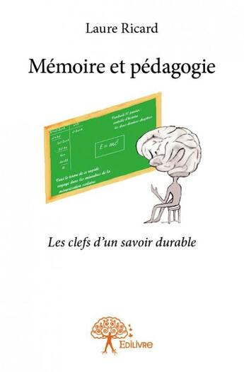 Couverture du livre « Mémoire et pédagogie ; les clefs d'un savoir durable » de Laure Ricard aux éditions Edilivre