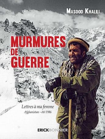 Couverture du livre « Murmures de guerre ; lettres à ma femme afghanistan ; été 1986 » de Masood Khalili aux éditions Erick Bonnier