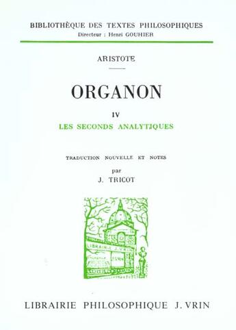 Couverture du livre « Organon Tome 4 ; les seconds analytiques » de Aristote aux éditions Vrin