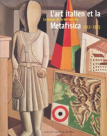 Couverture du livre « L'art italien et la metafisica - le temps de la melancolie 1912-1935 » de Christine Poullain aux éditions Actes Sud