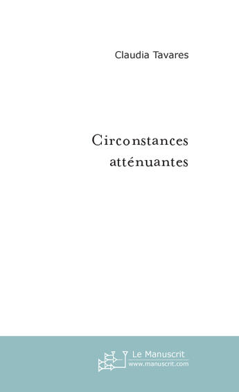 Couverture du livre « Circonstances atténuantes » de Tavares-C aux éditions Le Manuscrit