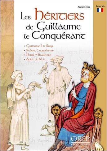 Couverture du livre « Les héritiers de Guillaume le Conquérant » de Annie Fettu aux éditions Orep