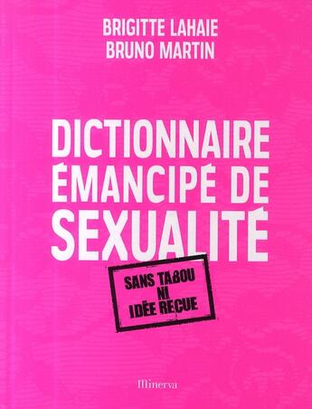 Couverture du livre « Dictionnaire émancipé de sexualité » de Brigitte Lahaie et Bruno Martin aux éditions Minerva