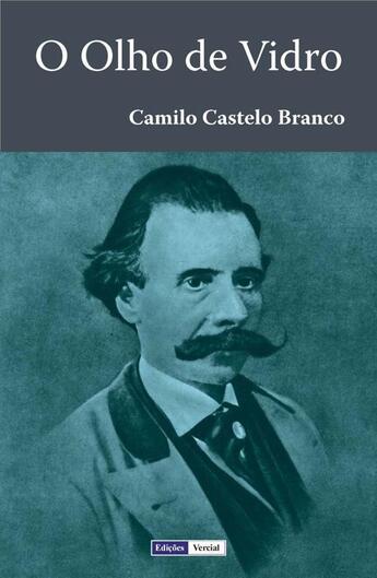 Couverture du livre « O Olho de Vidro » de Camilo Castelo Branco aux éditions Edicoes Vercial
