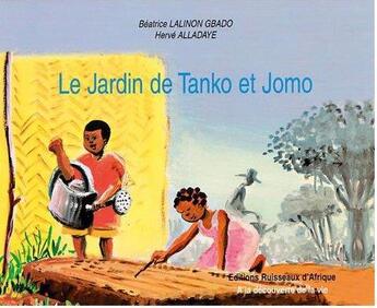 Couverture du livre « Le jardin de Tanko et Jomo » de Beatrice Lalinon Gbado et Herve Alladaye aux éditions Ruisseaux D'afrique Editions