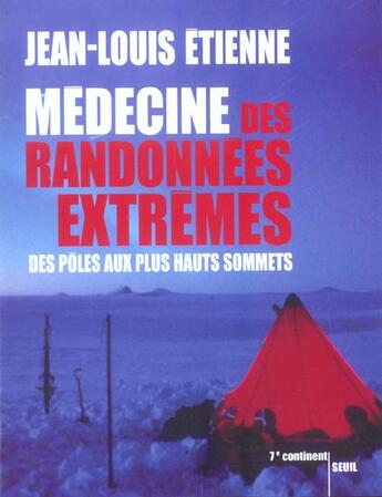 Couverture du livre « Médecine des randonnées extrêmes ; des pôles aux plus hauts sommets » de Jean-Louis Etienne aux éditions Seuil
