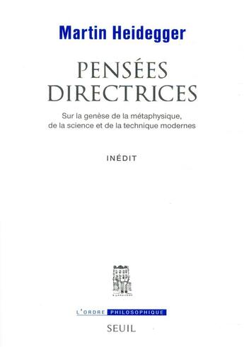 Couverture du livre « Pensées directrices sur la genèse de la métaphysique, de la science et de la technique modernes » de Martin Heidegger aux éditions Seuil