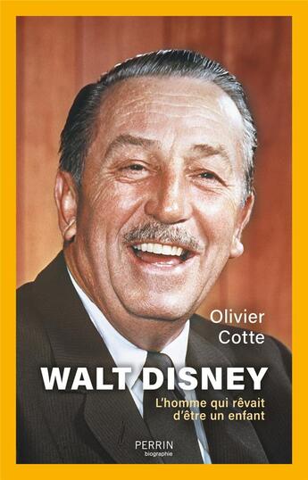 Couverture du livre « Walt Disney : L'homme qui rêvait d'être un enfant » de Olivier Cotte aux éditions Perrin