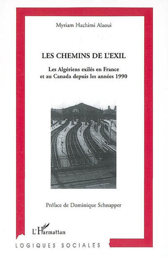 Couverture du livre « Les chemins de l'exil ; les algériens exilés en France et au Canada depuis les années 1990 » de Myriam Hachimi Alaoui aux éditions L'harmattan