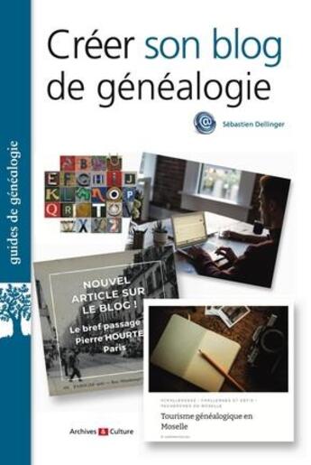 Couverture du livre « Créer son blog de généalogie » de Sebastien Dellinger aux éditions Archives Et Culture