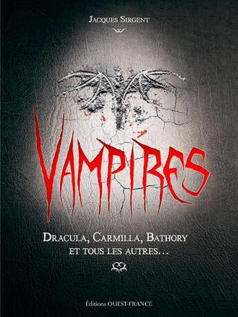 Couverture du livre « Vampires ; Dracula, Carmilla, Barthory et tous les autres... » de Jacques Sirgent aux éditions Ouest France