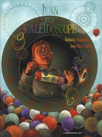 Couverture du livre « Ivan et le kaléidoscope » de Nathalie Raphanel et Jean Marc Babin aux éditions Bonhomme Vert