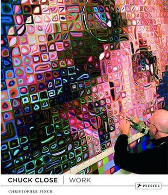 Couverture du livre « Chuck close work (new ed) » de Christopher Finch aux éditions Prestel
