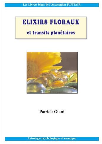 Couverture du livre « Elixirs floraux et transits planétaires » de Patrick Giani aux éditions Jupitair