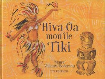 Couverture du livre « Hiva oa, mon île tiki » de Maire Vallaux-Bodereau aux éditions Ura