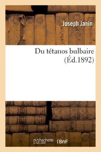 Couverture du livre « Du tetanos bulbaire » de Janin Joseph aux éditions Hachette Bnf