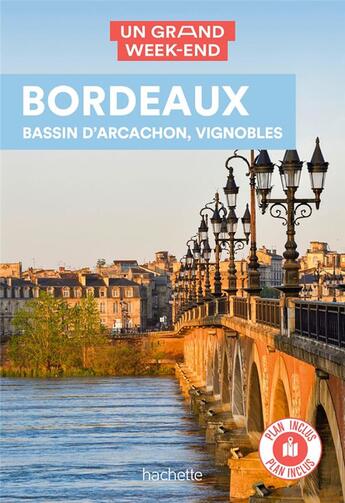 Couverture du livre « Un grand week-end : Bordeaux, bassin d'Arcachon, vignobles » de Collectif Hachette aux éditions Hachette Tourisme
