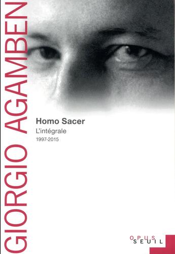 Couverture du livre « Homo sacer ; l'intégrale, 1997-2015 » de Giorgio Agamben aux éditions Seuil