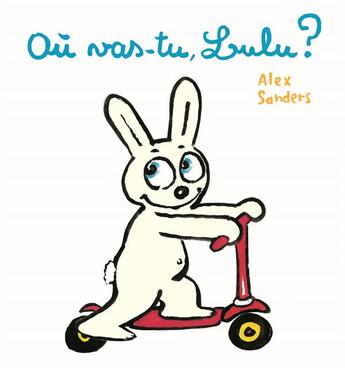 Couverture du livre « Où vas-tu lulu ? » de Alex Sanders aux éditions Ecole Des Loisirs
